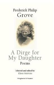 Book Cover: Frederick Philip Grove: A Dirge for My Daughter