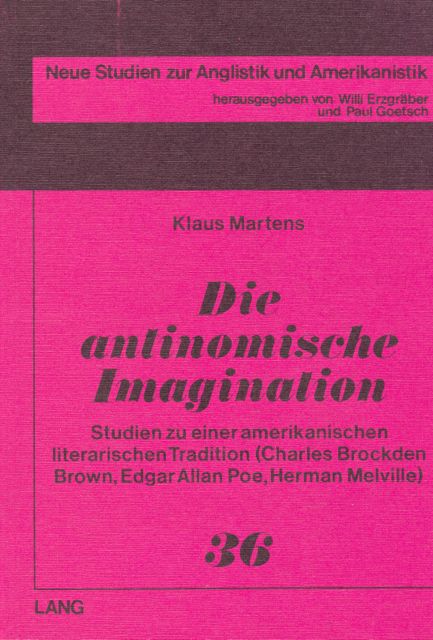 Book Cover: Die antinomische Imagination: Studien zu einer amerikanischen literarischen Tradition (Charles Brockden Brown, Edgar Allan Poe, Herman Melville)